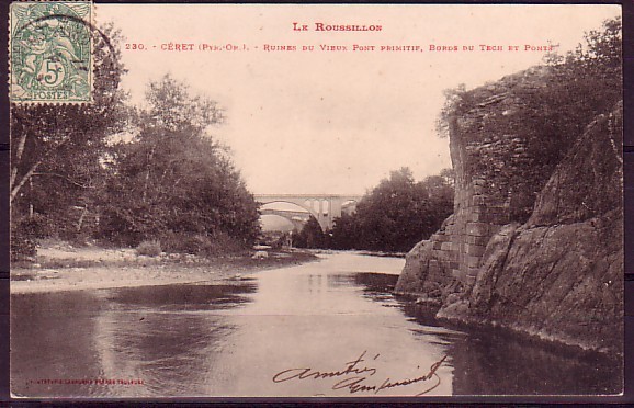 PYRENEES ORIENTALE - Ceret - Ruines Du Vieux Pont Primitif, Bord Du Tech Et Ponts - Ceret