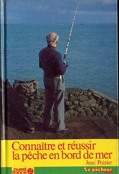 CONNAITRE ET REUSSIR LA PECHE EN BORD DE MER  -  1981  -  214 PAGES  -  QUELQUES PHOTOS ET CROQUIS - Chasse/Pêche