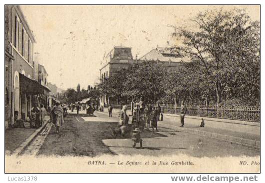 16 / BATNA / LE SQUARE ET LA RUE GAMBETTA - Batna