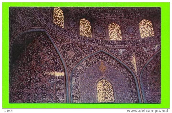 IRAN - ISPHAHAN INTERIOR OF SHEYKH LOTFOLAH MOSQUE - TAHRIR IRAN CO - - Iran