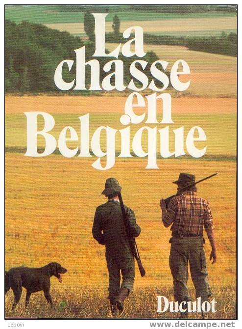 "La Chasse En Belgique" SWARTENBROEKX, J.M.L. Ed. Duculot (1983) - Chasse/Pêche