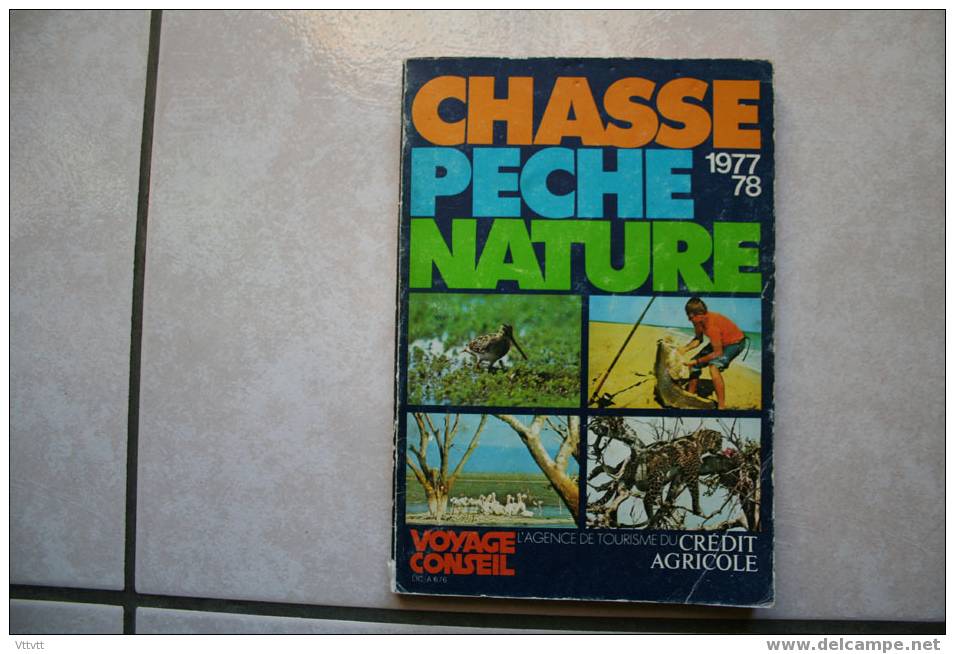 Chasse, Pêche, Nature (1977-1978) édité Par Voyage Conseil. 170 Pages (14,5 Sur 21). Nombreuse Photos NB - Chasse/Pêche