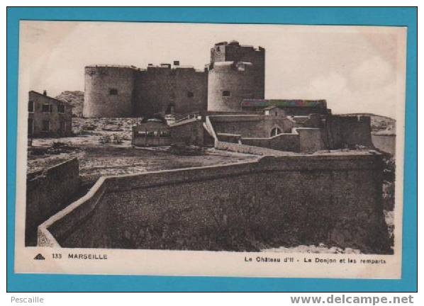 CP Marseille - Le Château D´If - Le Donjon Et Les Remparts - Château D'If, Frioul, Iles ...