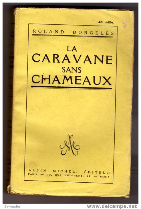 LIVRE - LA CARAVANE SANS CHAMEAUX -  ROLAND DORGELES - 1928 - ED. ALBIN MICHEL - Adventure