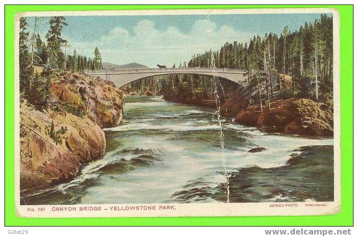 YELLOWSTONE, WY - CANYON BRIDGE - ANIMATED - YELLOWSTONE NATIONAL PARK - TRAVEL IN 1910 - HAYNES-PHOTO - - Yellowstone