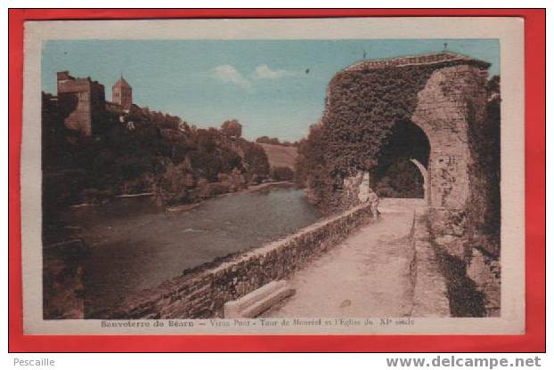 CP SAUVETERRE DE BEARN - VIEUX PONT - TOUR DE MONREAL ET L´EGLISE DU XIe SIECLE - Sauveterre De Bearn