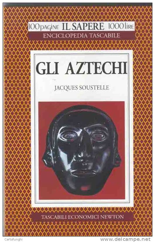 S GLI AZTECHI    LES AZTEQUES  CIVILTA' ANTICHE JACQUES SOUSTELLE  = MESSICO MONTEZUMA - Historia Biografía, Filosofía