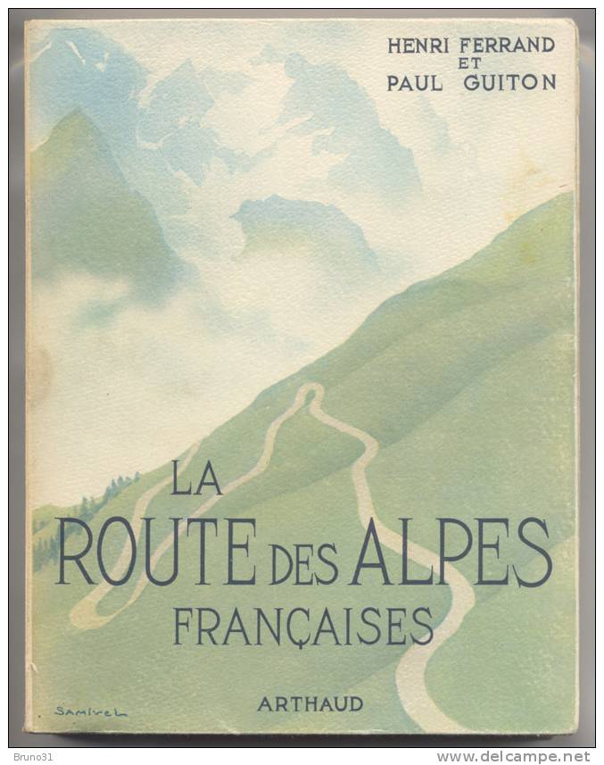 La Route Des Alpes Françaises Par Ferrand Et Guitton ; Couv. Samivel - Collection Arthaud 1955 . - Alpes - Pays-de-Savoie