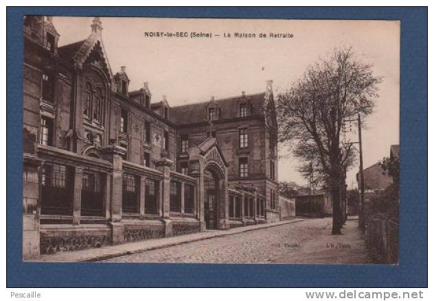 CP NOISY LE SEC - LA MAISON DE RETRAITE - CIRCULEE EN 1939 - CACHET POSTE MILITAIRE COLIS GRATUITS SECTION VAIRE - Noisy Le Sec