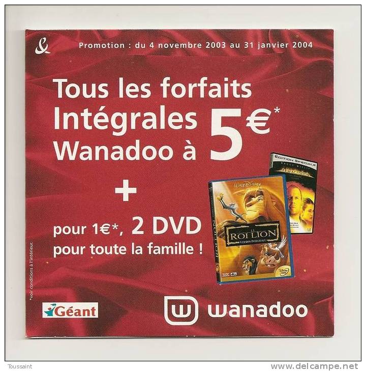 WANADOO: Tous Les Forfaits Intégrales à 5 Euros + 2 DVD Roi Lion Et  Armageddon, Supermarché Géant Casino (08-1722) - Internetanschluss-Sets