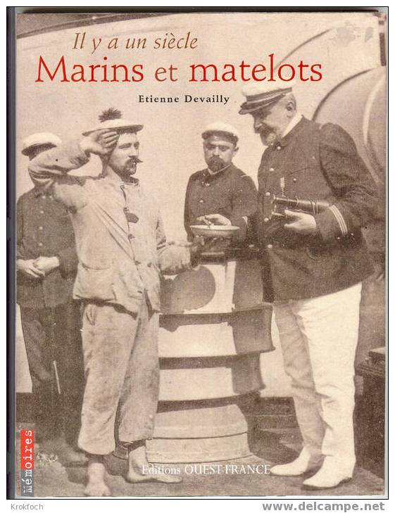 Livre "Il Y A Un Siècle, Marins Et Matelots " Avec 300 Reproductions De Cartes - Books & Catalogues