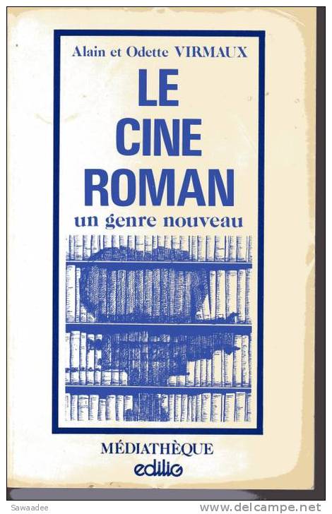 LIVRE - CINEMA - LE CINE ROMAN - ALAIN ET ODILE VIRMAUX - EDITIONS MEDIATHEQUE EDILIG - Kino/Fernsehen