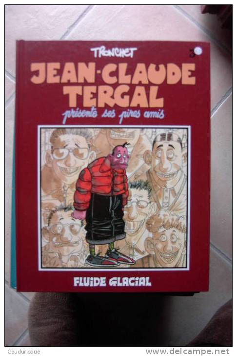 JEAN CLAUDE TERGAL  PRESENTE SES PIRES AMIS   T3     TRONCHET  Fluide Glacial - Jean-Claude Tergal
