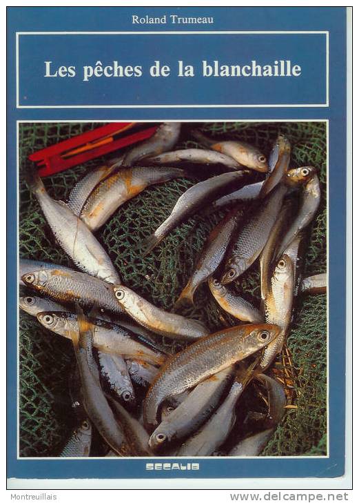 LES PECHES DE LA BLANCHAILLE Par R. TRUMEAU, 32 Pages, 1986 - Fischen + Jagen