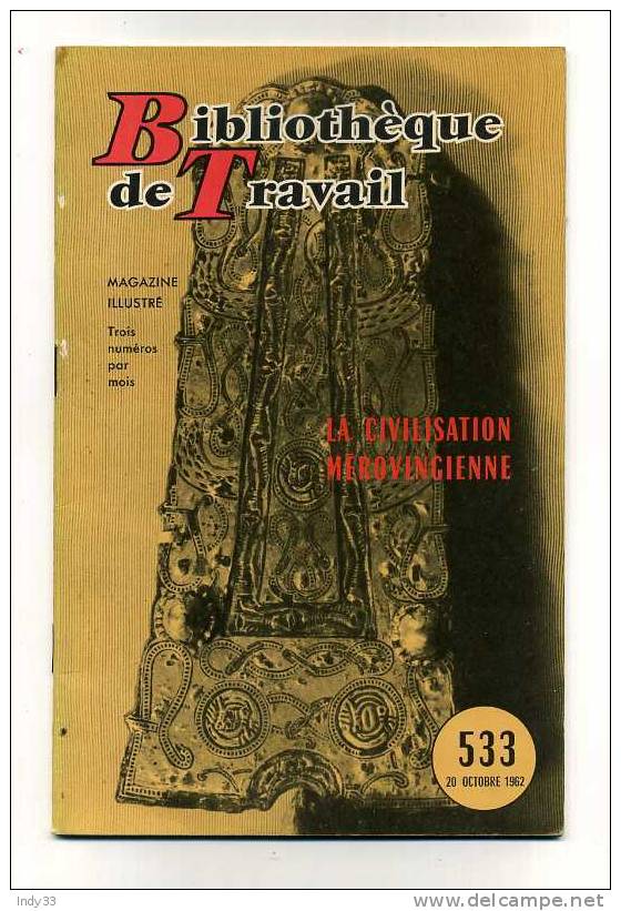 - LA CIVILISATION MEROVINGIENNE . BIBLIOTHEQUE DE TRAVAIL  N°533    OCT. 1962 - Arqueología