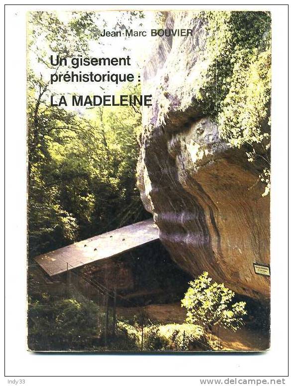 - UN GISEMENT PREHISTORIQUE . LA MADELEINE . PAR J.-M. BOUVIER . EDIT. P. FANLAC PERIGUEUX  1977 - Arqueología