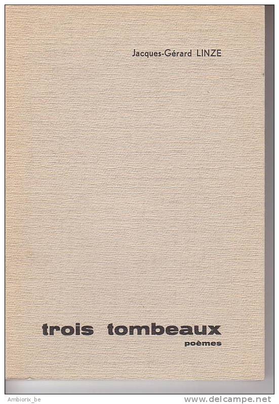 Les Trois Tombeaux - Poèmes De Jacques Gérard LINZE - édition Originale - Autori Francesi