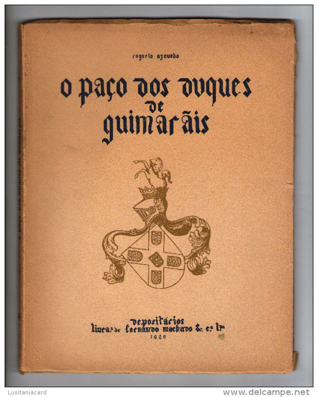 GUIMARÃES - MONOGRAFIAS - O PAÇO DOS DUQUES DE GUIMARÃES- 1942 ( Autor: Rogério De Azevedo) - Libri Vecchi E Da Collezione