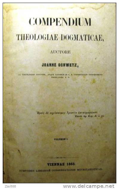 JOANNE  SCHWETZ:   COMPENDIUM - THEOLOGIAE DOGMATICAE  Volumen I. ( Latin Language )  1863. - Libri Vecchi E Da Collezione