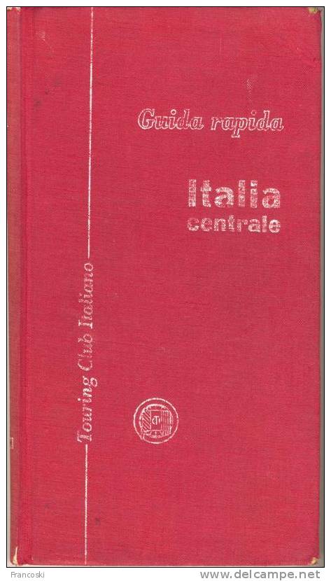 GUIDA RAPIDA TOURING CLUB-ITALIA CENTRALE-1958- - Tourismus, Reisen