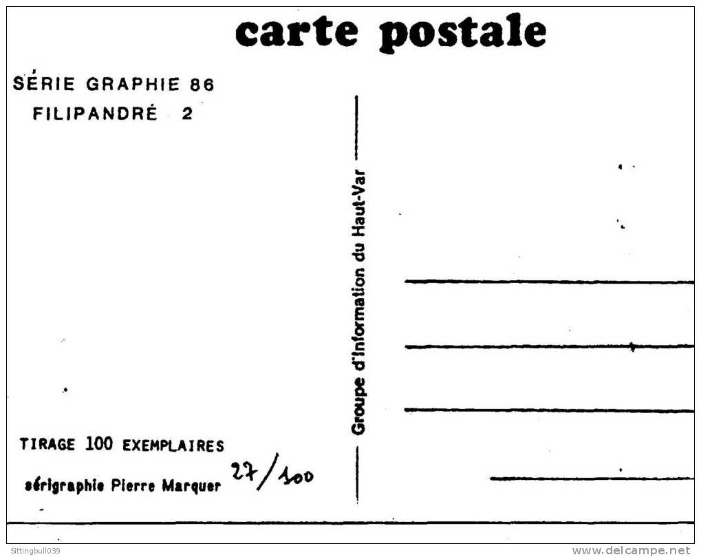 J´AI HONTE D´ÊTRE UN ARBRE. CP, SERIGRAPHIE DE P. MARQUER. Tirage Lté 100 Ex Ntés Dessin De Filipandré. RARE! - Filipandre