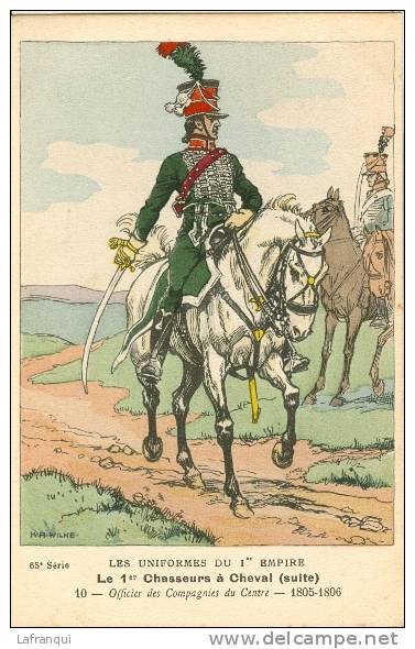 UNIFORMES -regiments -ref 526- Illustrateur K A Wilke  -le 1er Chasseurs A Cheval - Officiers Des Cies Du Centre -1805- - Uniformes