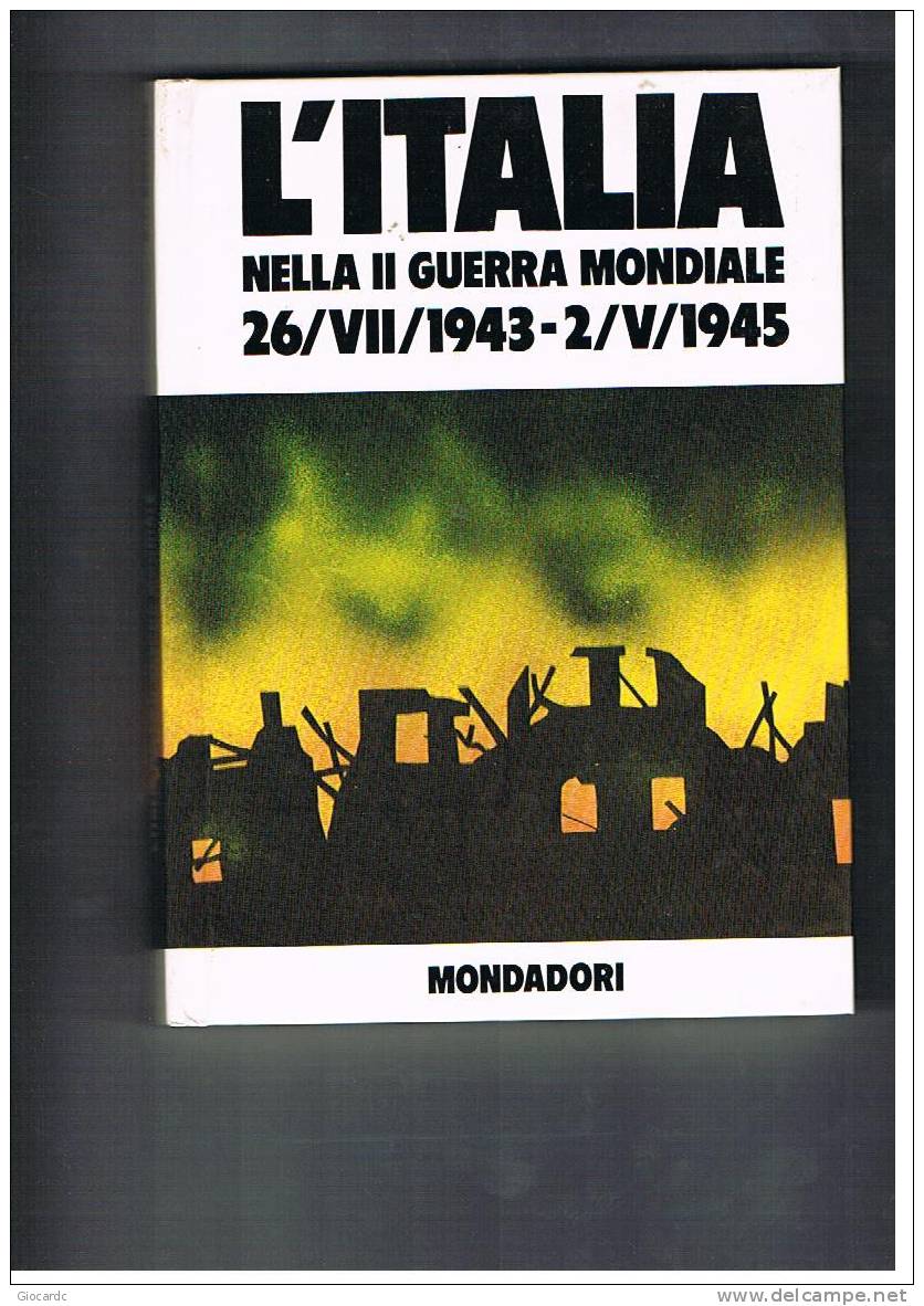 P.B.BOSCHESI -L'ITALIA NELLA  II GUERRA MONDIALE (26.7.1943-2.5.1945 )  - EDIZ.MONDADORI  1976 - History, Biography, Philosophy