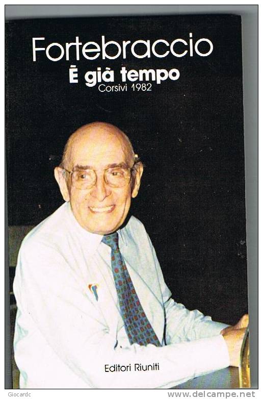 FORTEBRACCIO - E' GIA' TEMPO  (CORSIVI 1982) - EDITORI RIUNITI - Société, Politique, économie