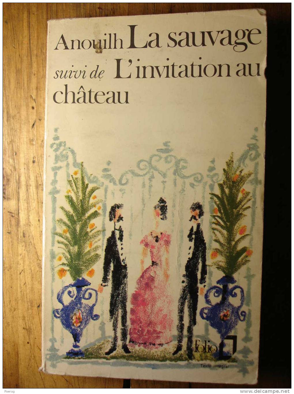 JEAN ANOUILH - LA SAUVAGE + L´ INVITATION AU CHATEAU - FOLIO POCHE N°874 - 1978 - Französische Autoren