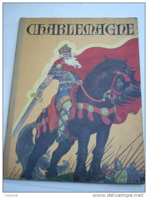 CHARLEMAGNE - Raconté Par ROBERT BURNAND - Imagé Par PIERRE LUC - 1937 Librairie Gründ - Contes