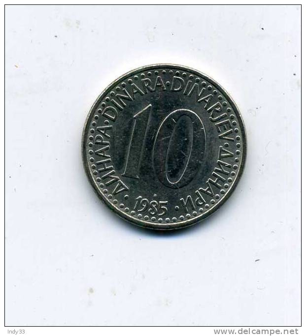 - MONNAIE YOUGOSLAVIE . 10 D. 1985 - Joegoslavië