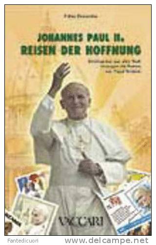 Bonacina Fabio, JOHANNES PAUL II - REISEN DER HOFFNUNG - Briefmarken Aus Aller Welt Bezeugen Die Reisen Von Papst Wojtyl - Sonstige & Ohne Zuordnung