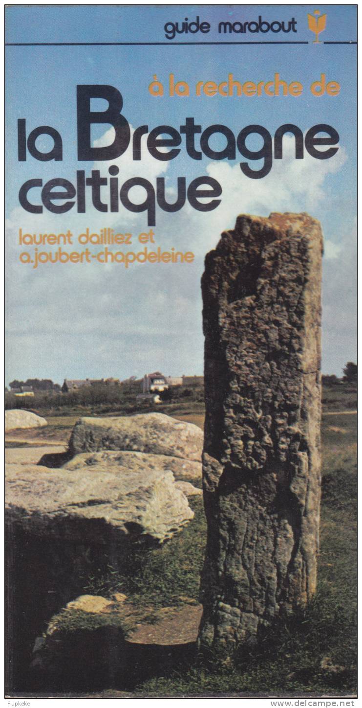 Guide Marabout 7 À La Recherche De La Bretagne Celtique Laurent Dailliez Et A. Joubert-Chapdeleine - Arqueología