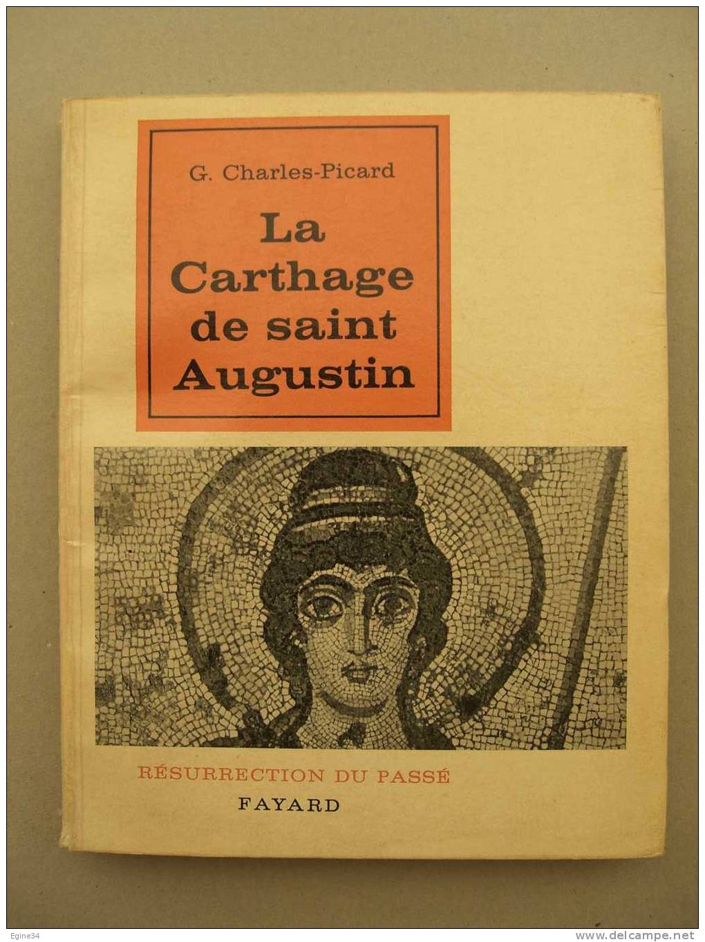 G. CHARLES-PICARD  -  LA CARTHAGE DE SAINT AUGUSTIN - Archeology