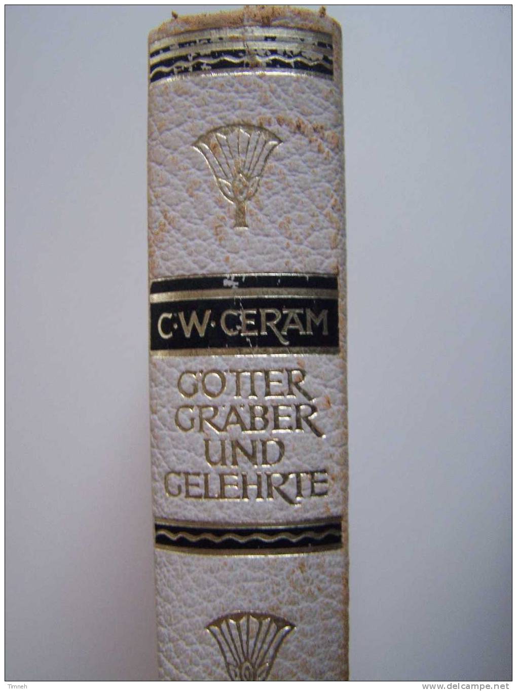 C.W.CERAM Roman Der Archäologie GÖTTER GRÄBER Und GELEHRTE 1956 Deutsche Buchgemeinschaft- - Archäologie