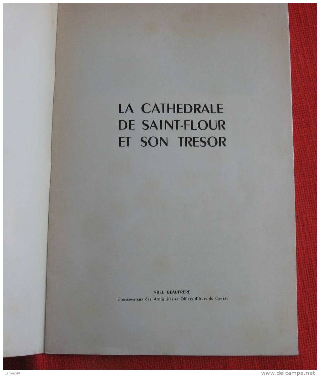 Abel Beaufrère LA CATHEDRALE DE SAINT-FLOUR ET SON TRESOR Ed. Gerbert 1966 - Auvergne
