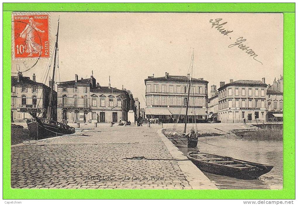 PAUILLAC - LA CALE DU PEYRAT - Carte Centenaire écrite En 1910 - Pauillac