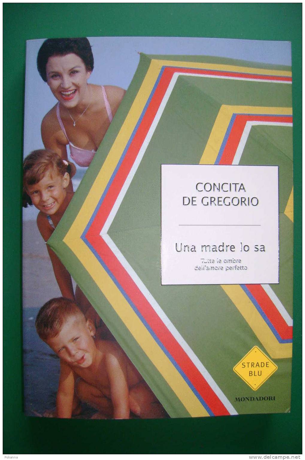PDH/7 Concita De Gregorio UNA MADRE LO SA Mondadori 2006/maternità - Society, Politics & Economy