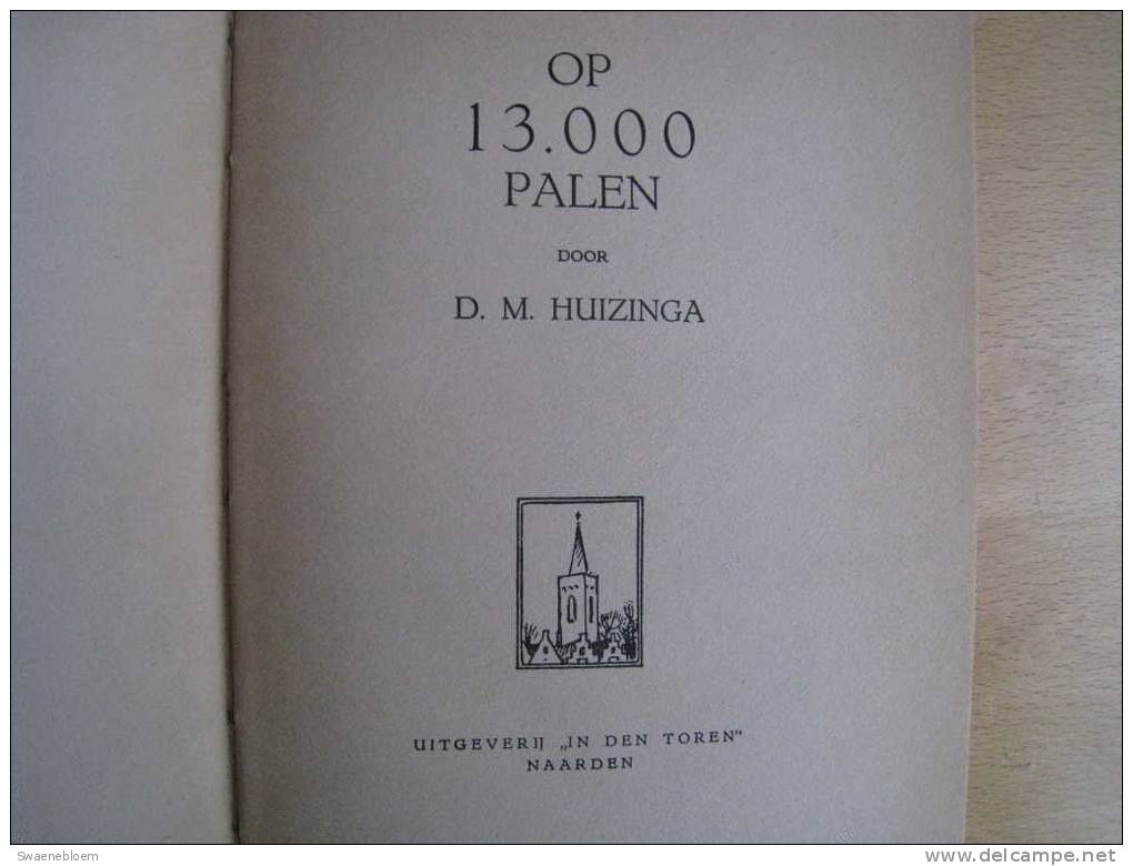 NL.- Boek - Op 13000 Palen. Toeren Reeks. Door D.M. Huizinga. Geschiedenis Van Raadhuizen In Amsterdam. Naarden. - Antiquariat