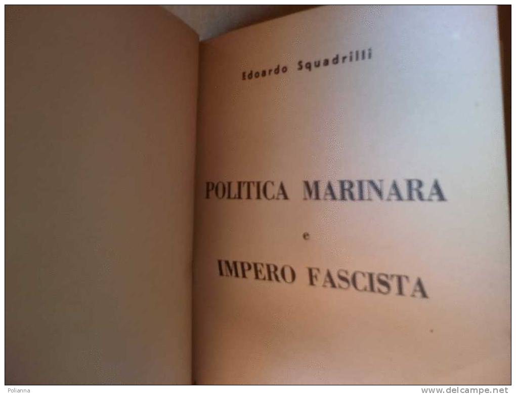 PC/23  E.Squadrilli  - POLITICA MARINARA E IMPERO FASCISTA Stab. Tip. Genio Civile / Lega Navale /Marina - Geschiedenis, Biografie, Filosofie