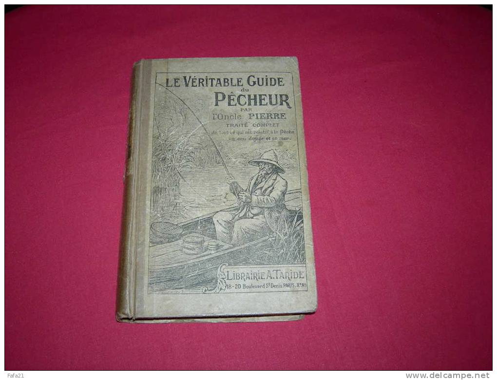 PECHE : LE VERITABLE GUIDE DU PECHEUR PAR L'ONCLE PIERRE - TRAITE COMPLET LIBRAIRIE A. TARIDE 1923 - Caza/Pezca