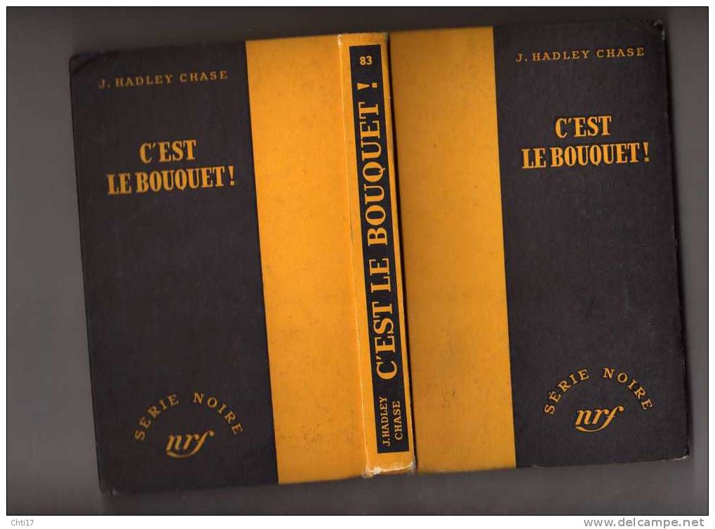 SERIE NOIRE  N 83  C EST LE BOUQUET  PAR J HADLEY CHASE  EDITEUR GALLIMARD ANNEE 1951 - Série Noire