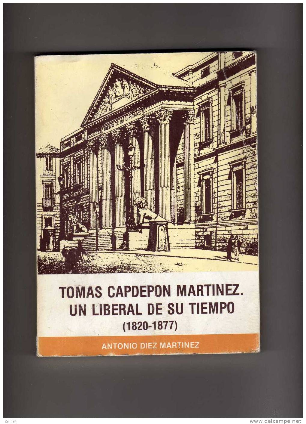 Tomas Capdepon Martinez. Un Liberal En Su Tiempo. 1820-1877- Antonio Diez Martinez-Dedicass - History & Arts