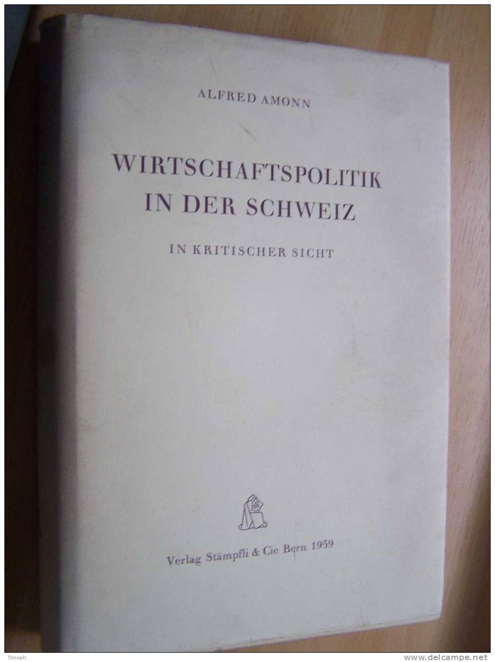 SUISSE WIRTSCHAFTSPOLITIK IN DER SCHWEIZ IN KRITISCHER SICHT 1959 Verlag Stämpfli§cie Bern - Contemporary Politics