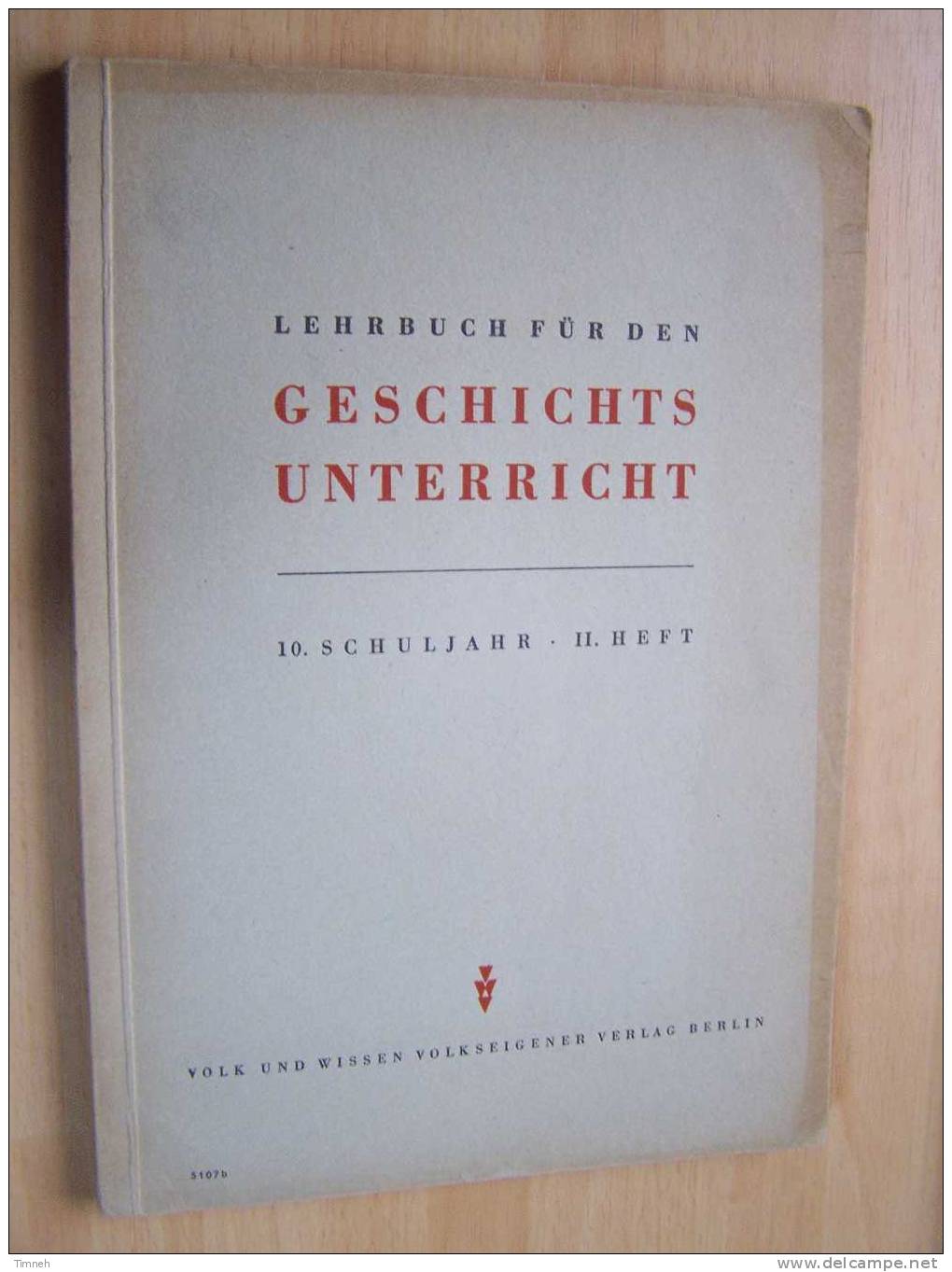 5107b. LEHRBUCH Für Den GESCHICHTS UNTERRICHT -10.SCHULJAHR .II.HEFT-1953 Volk Und Wissen Volkseigener Verlag Berlin - Livres Scolaires