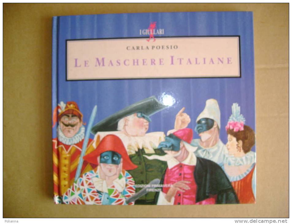 PI/31 Poesio LE MASCHERE ITALIANE Ed.Primavera 1997 Illustrazioni Massimelli/carnevale/Pulcinella... - Arts, Antiquités