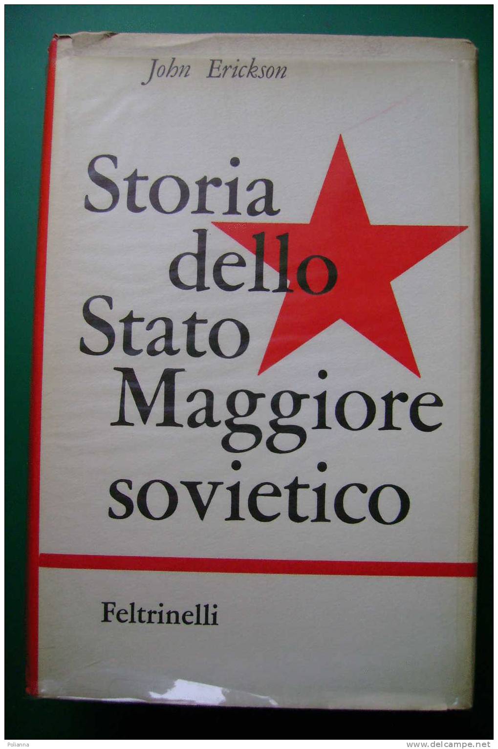 PDM/9 Erickson STORIA STATO MAGGIORE SOVIETICO Feltrinelli I^ Ed. 1963 - Geschiedenis, Biografie, Filosofie