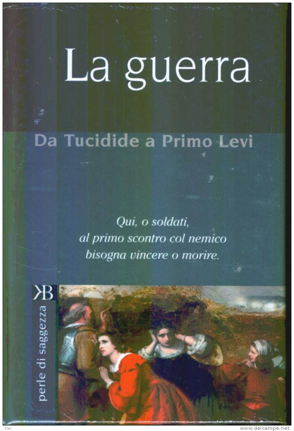 LA GUERRA - Da Tucidide A Primo Levi - History, Philosophy & Geography