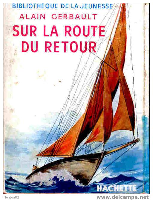 Alain Gerbault - Sur La Route Du Retour - Bibliothèque De La Jeunesse - ( 1953 ) . - Bibliotheque De La Jeunesse