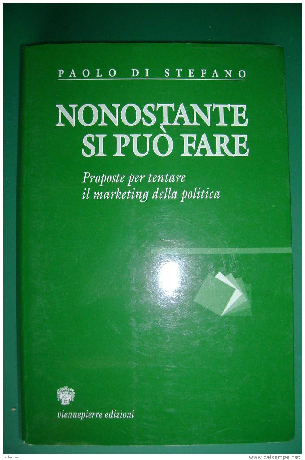 PDR/25 Di Stefano NONOSTANTE SI PUO' FARE Viennepierre Edizioni I^ Ed.1993/marketing Politica - Société, Politique, économie